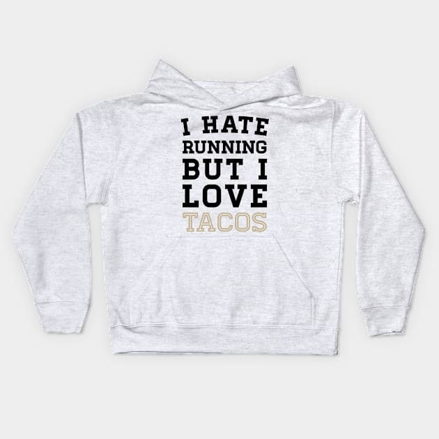 I Hate Running But I Love Tacos Kids Hoodie by zubiacreative